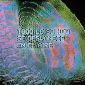 Todo lo Solido se Desvanece en el Aire